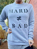 Hard Is Not the Same Thing as Bad Crewneck Sweatshirt