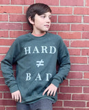 Hard Is Not the Same Thing as Bad Crewneck Sweatshirt