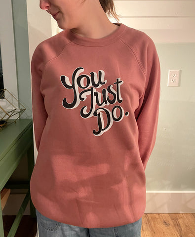 You Just Do Crewneck Sweatshirt